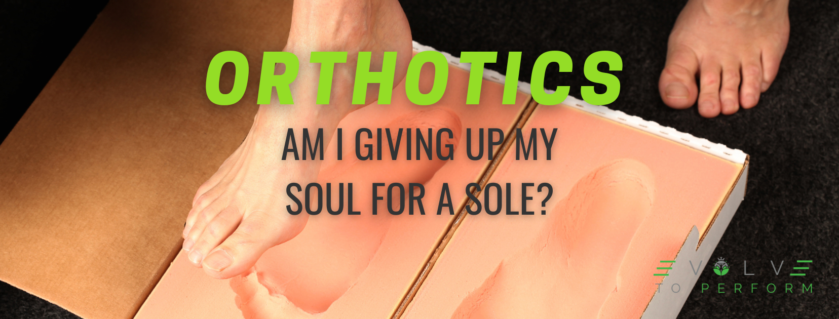 Orthotics: Am I Giving Up a Soul For a Sole?