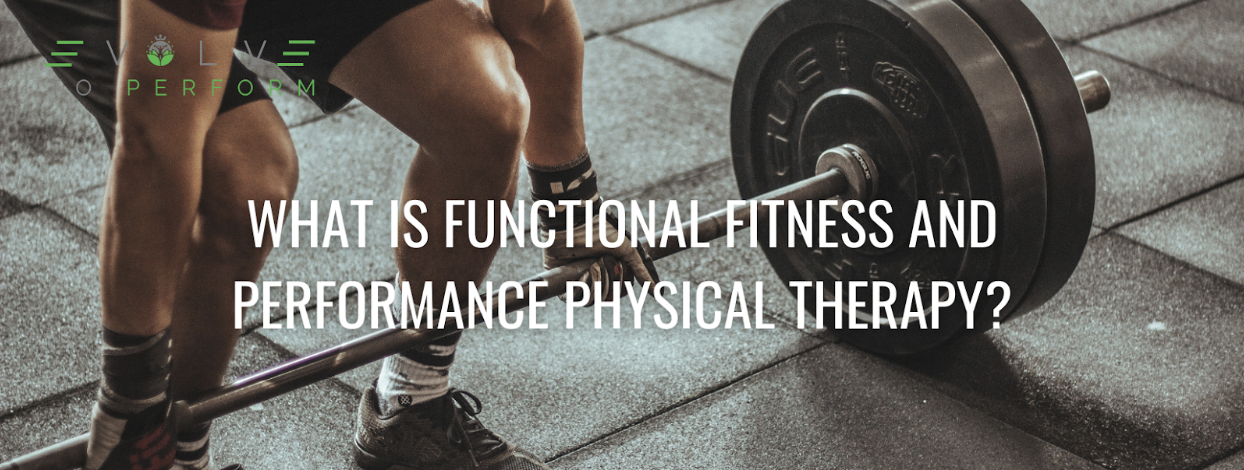 What is Functional Fitness and Performance Physical Therapy?