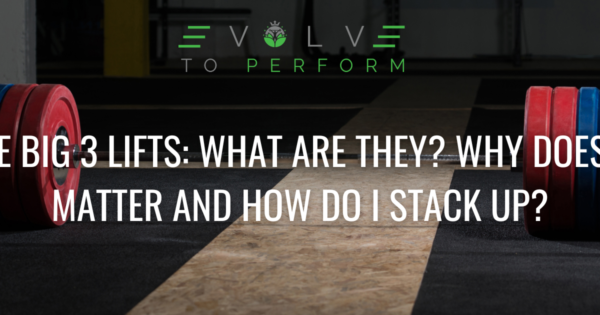 The Big 3 Lifts: What are they? Why does it matter and how do I stack up?